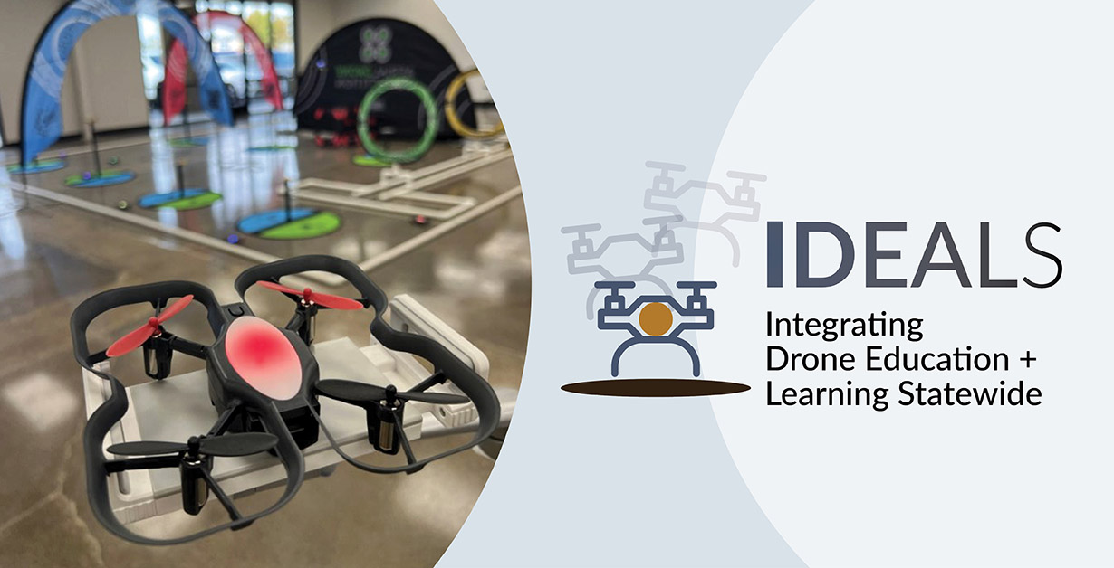 IDEALS: Integrating Drone Education + Learning Statewide with an image of drones in an obstacle course.