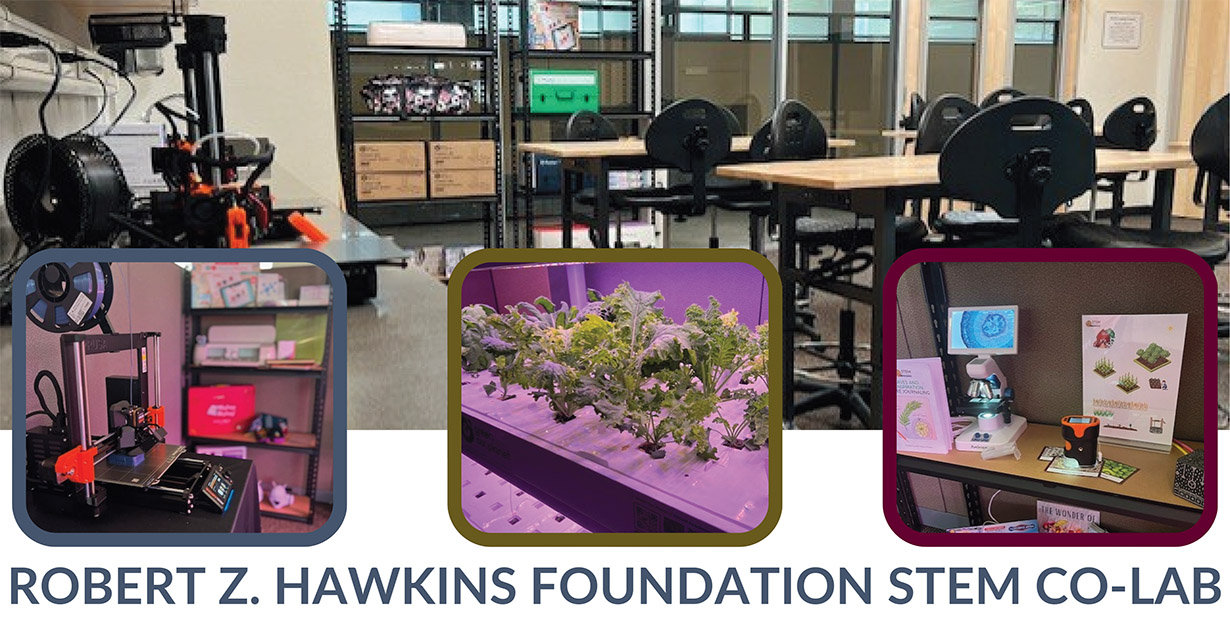 Robert Z. Hawkins Foundation STEM Co-Lab with images of hydroponics, robotics, and 3D printers.